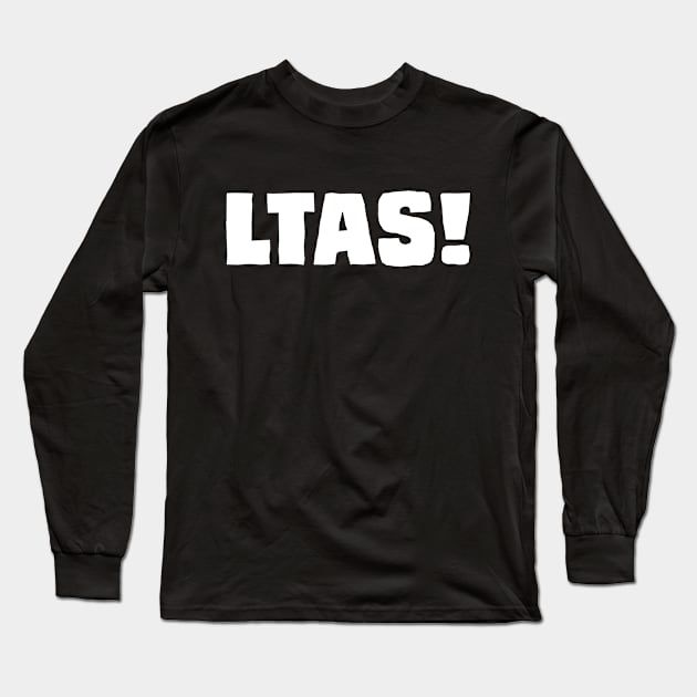 LTAS! White Long Sleeve T-Shirt by Brent Hibbard